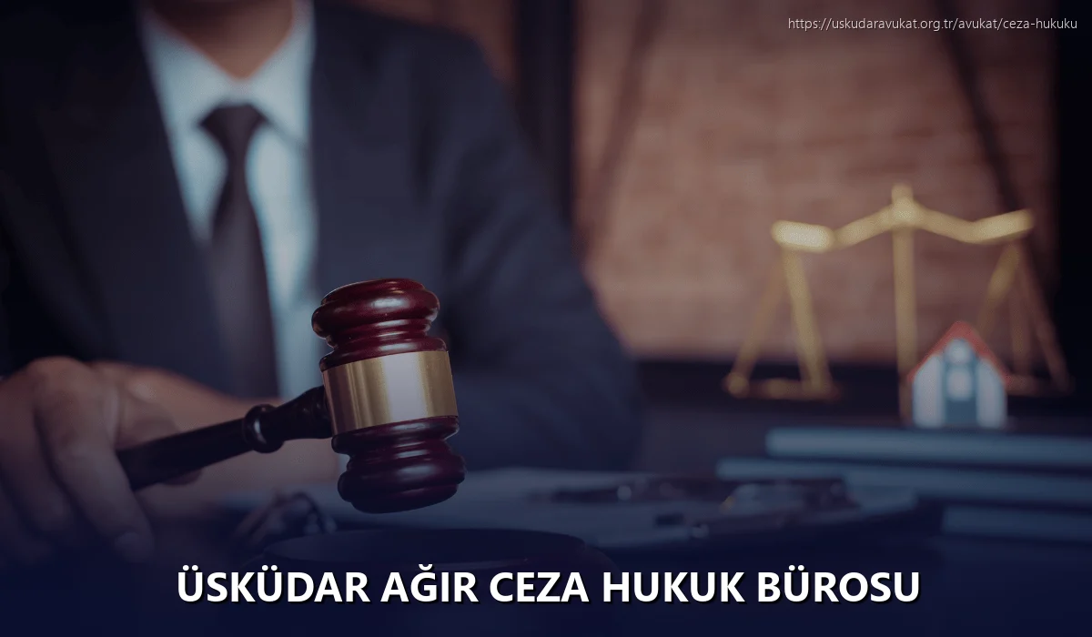 Üsküdar Ağır Ceza Hukuk Bürosu