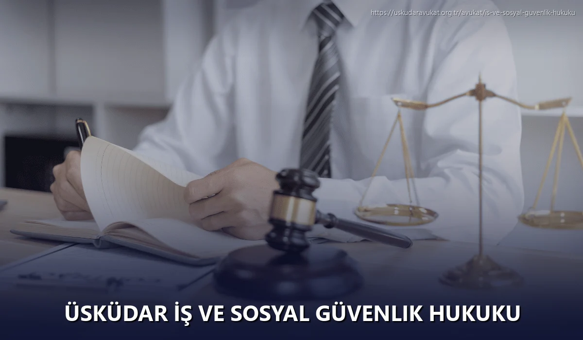 Üsküdar İş ve Sosyal Güvenlik Hukuku