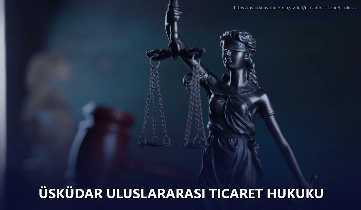 Üsküdar Uluslararası Ticaret Hukuku